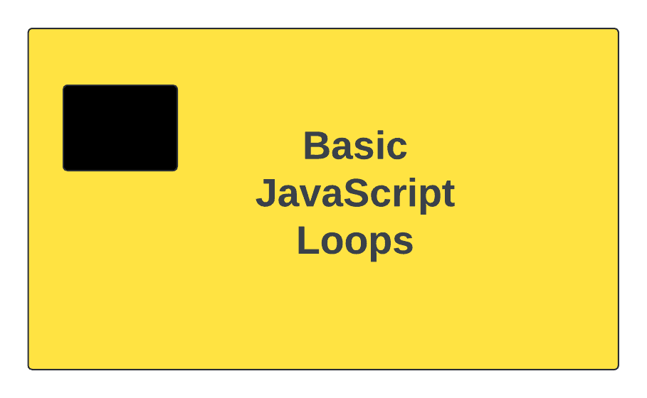 An Introduction to Basic JavaScript Loops